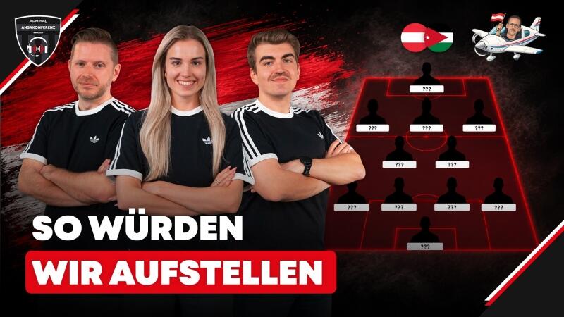 Unsere Startelf für Österreich gegen Jordanien