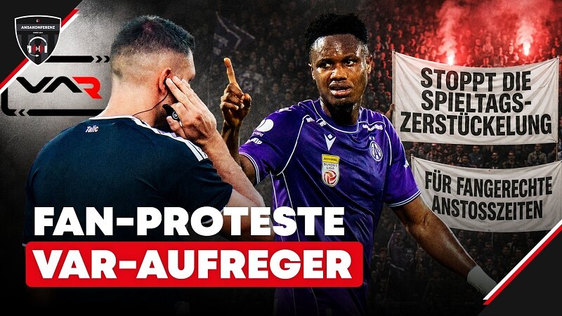 Fan-Proteste und VAR-Aufreger!